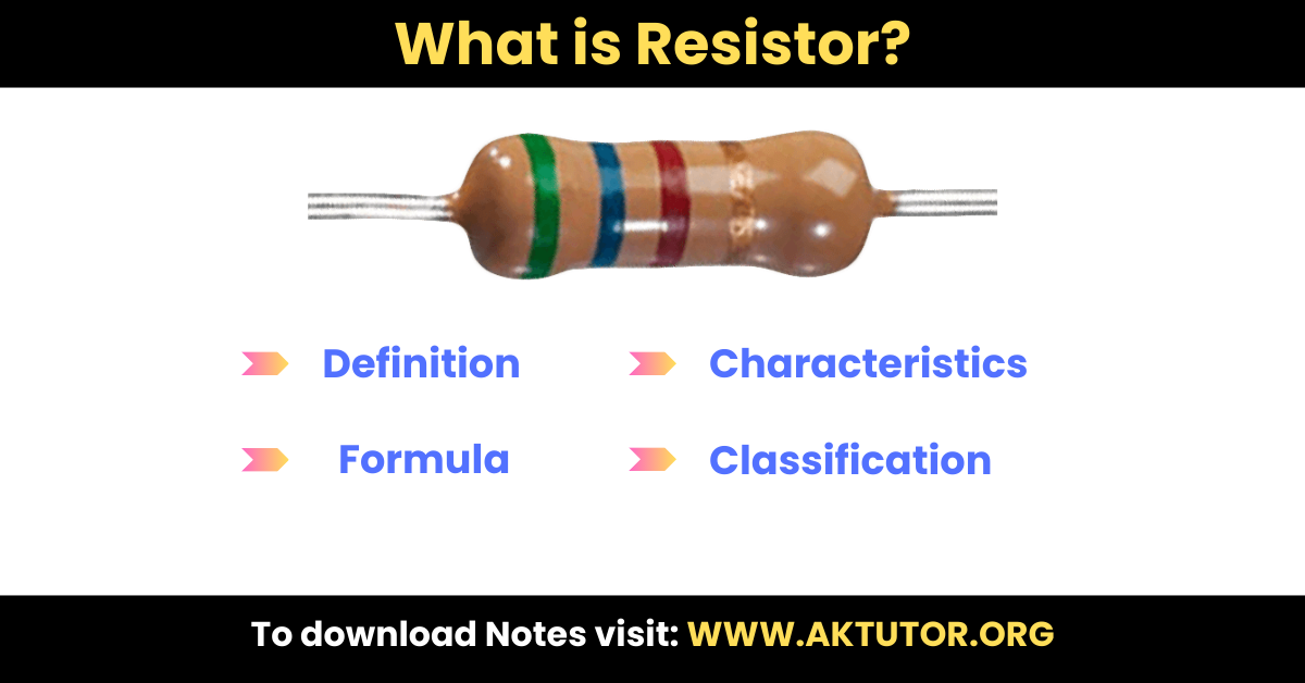 What is Resistor: Definition, Symbol, Formula - AKTutor