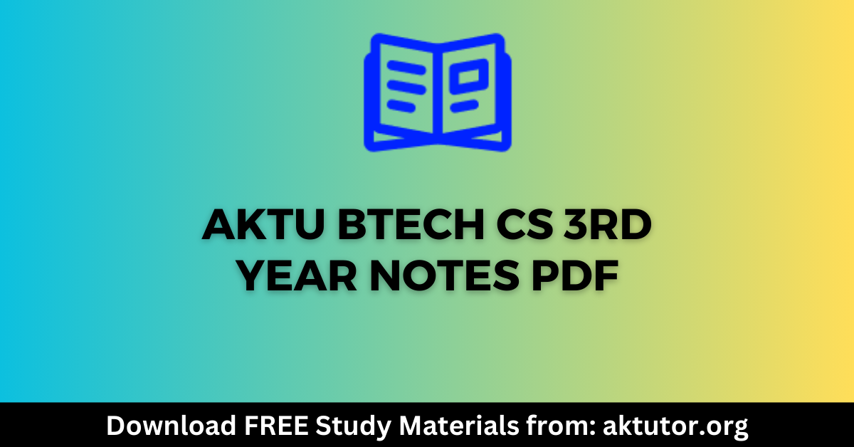 AKTU BTech CS 3rd year notes